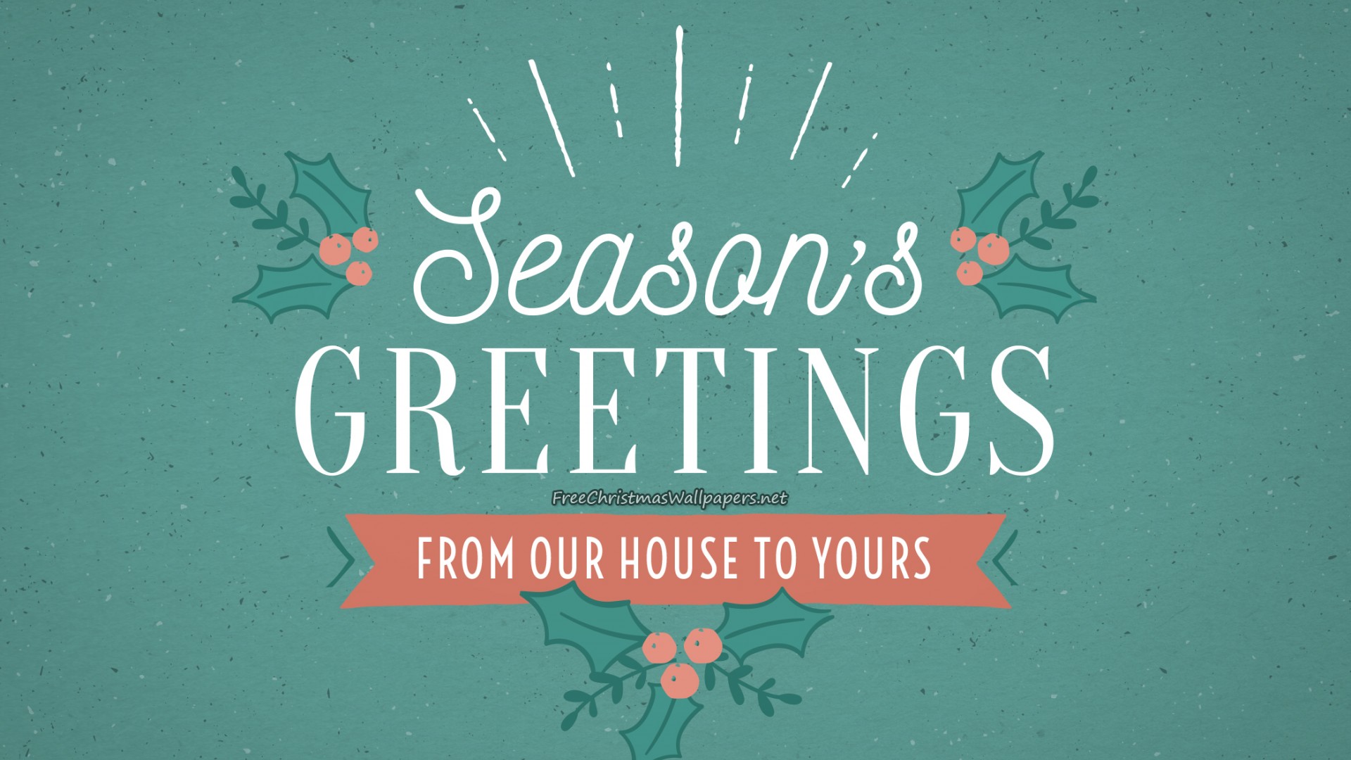 Season Greetings From Our House to Yours